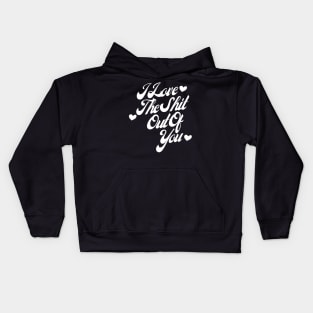 I Love The Shit Out Of You. Funny Valentines Day Quote. Kids Hoodie